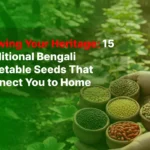 Growing Your Heritage 15 Traditional Bengali Vegetable Seeds That Connect You to Home