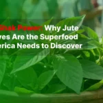 Why Jute Leaves Are the Superfood America Needs to Discover