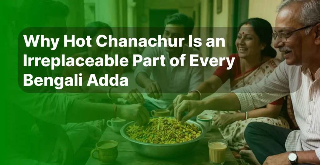 Why Hot Chanachur Is an Irreplaceable Part of Every Bengali Adda